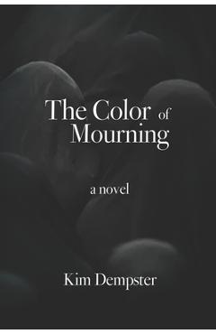 The Color of Mourning - Kim Dempster