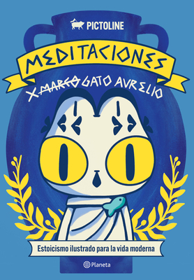 Coperta cărții 'Meditaciones de Gato Aurelio: Estoicismo Ilustrado Para La Vida Moderna / Meditations of Aurelio the Cat -'