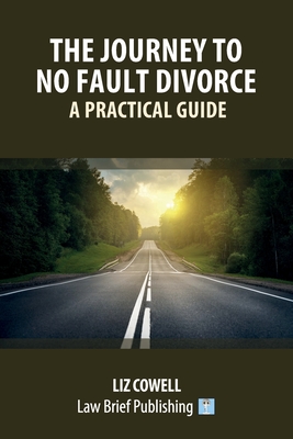 The Journey to No Fault Divorce - A Practical Guide - Liz Cowell