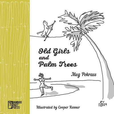 Coperta cărții 'Old Girls and Palm Trees - Meg Pokrass'