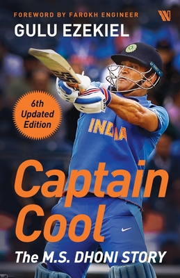 Captain Cool: The M.S. Dhoni Story - Gulu Ezekiel