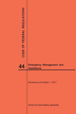 Code of Federal Regulations Title 44, Emergency Management and Assistance, 2017 - 