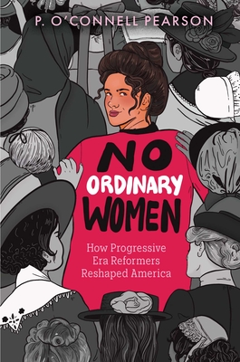 Coperta cărții 'No Ordinary Women: How Progressive Era Reformers Reshaped America -'