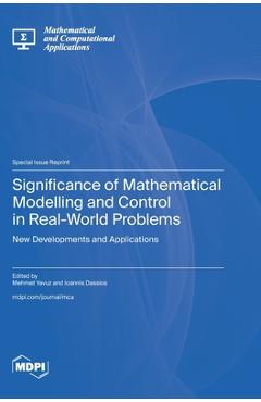 Coperta cărții 'Significance of Mathematical Modelling and Control in Real-World Problems: New Developments and Applications - Mehmet'
