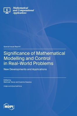 Coperta cărții 'Significance of Mathematical Modelling and Control in Real-World Problems: New Developments and Applications - Mehmet'