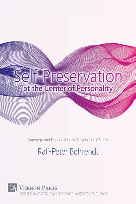 Coperta cărții 'Self-Preservation at the Center of Personality: Superego and Ego Ideal in the Regulation of Safety - Ralf-peter Behrendt'