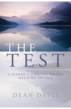 Coperta cărții 'The Test: A Seeker's Journey to the Meaning of Life - Dean Davis'