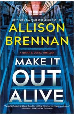 Make It Out Alive: A Quinn & Costa Thriller - Allison Brennan
