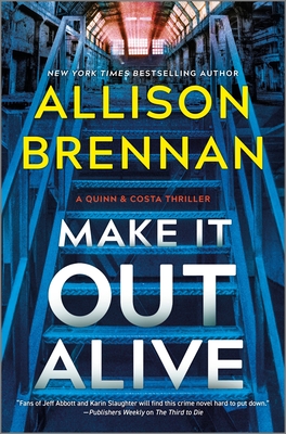 Make It Out Alive: A Quinn & Costa Thriller - Allison Brennan