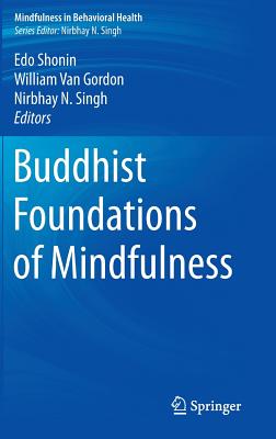 Buddhist Foundations of Mindfulness - Edo Shonin