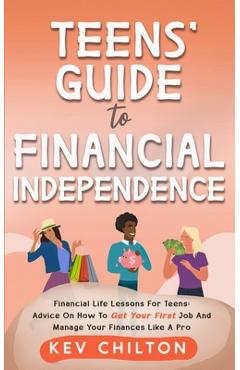 Coperta cărții 'Teens' Guide to Health Financial Independence - Kev Chilton'