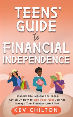 Coperta cărții 'Teens' Guide to Health Financial Independence - Kev Chilton'