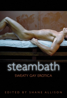 Steambath: Sweaty Gay Erotica - Shane Allison