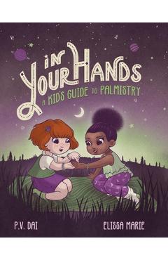 Coperta cărții 'In Your Hands: A Kid's Guide to Palmistry - P. V. Dai'