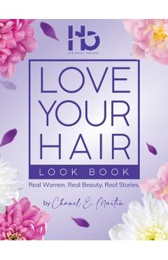 Love Your Hair Look Book: Real Women. Real Beauty. Real Stories. - Chanel Ebone Martin