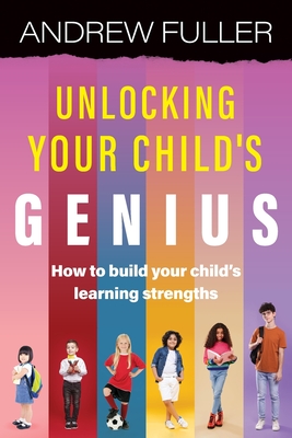 Unlocking Your Child's Genius - Andrew Fuller