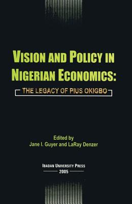 Coperta cărții 'Vision and Policy in Nigerian Economics: The Legacy of Pius Okigbo - Jane Guyer'