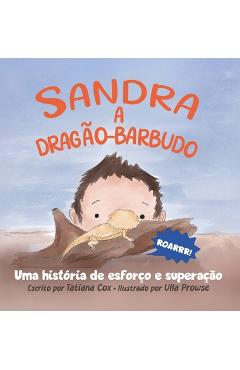 Coperta cărții 'Sandra, a dragão-barbudo: Uma história de esforço e superação - Tatiana Cox'