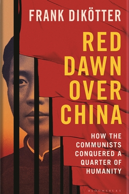 Coperta cărții 'Red Dawn Over China: How Communism Conquered a Quarter of Humanity - Frank Dikötter'