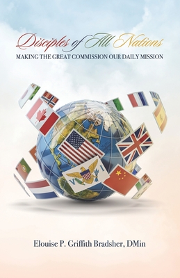 Coperta cărții 'Disciples of All Nations - Elouise P. Griffith Bradsher'