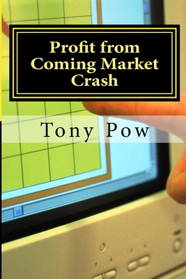 Profit from Coming Market Crash - Tony Pow