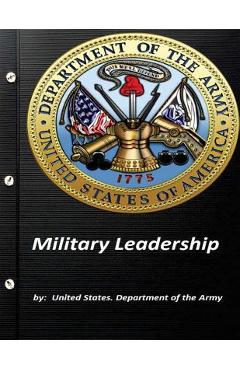 Coperta cărții 'Military Leadership by United States. Department of the Army - United States Department Of The Army'