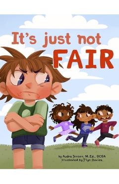 Coperta cărții 'It's Just Not Fair!: A social story about fairness and diverse needs - J'lyn Davies'