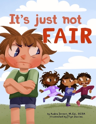 It's Just Not Fair!: A social story about fairness and diverse needs - J'lyn Davies