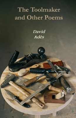 Coperta cărții 'The Toolmaker and Other Poems - David Adès'