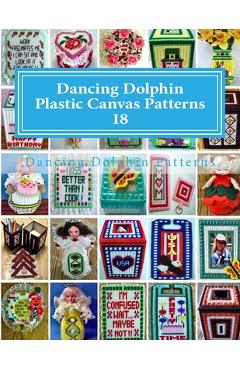 Coperta cărții 'Dancing Dolphin Plastic Canvas Patterns 18: DancingDolphinPatterns.com - Dancing Dolphin Patterns'