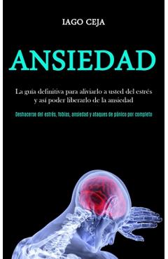 Coperta cărții 'Ansiedad: La guía definitiva para aliviarlo a usted del estrés y así poder liberarlo de la ansiedad (Deshacerse del'