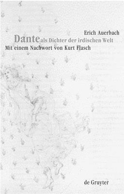 Dante als Dichter der irdischen Welt - Erich Auerbach