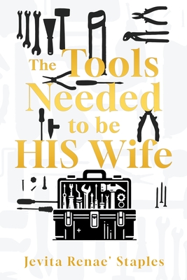 The Tools Needed to be HIS Wife - Jevita Renae' Staples
