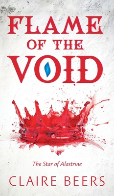 Flame of the Void: The Star of Alastrine - Claire Beers