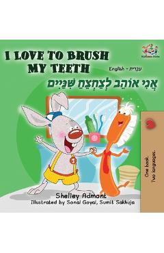 Coperta cărții 'I Love to Brush My Teeth: English Hebrew - Shelley Admont'