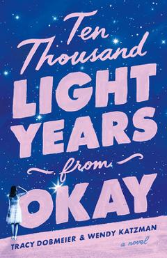 Ten Thousand Light Years from Okay - Tracy Dobmeier