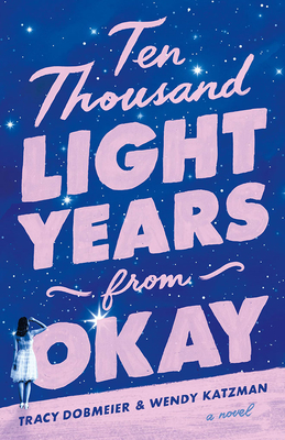 Ten Thousand Light Years from Okay - Tracy Dobmeier