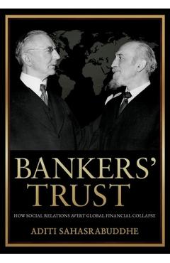Bankers' Trust: How Social Relations Avert Global Financial Collapse - Aditi Sahasrabuddhe