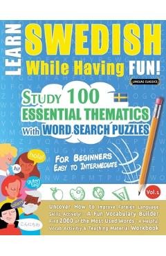 Coperta cărții 'Learn Swedish While Having Fun! - For Beginners: Easy to Intermediate - Study 100 Essential Thematics with Word Search'