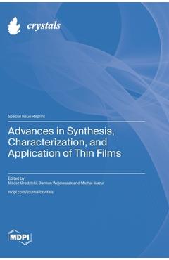 Coperta cărții 'Advances in Synthesis, Characterization, and Application of Thin Films - Milosz Grodzicki'