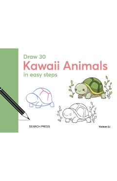 Draw 30: Kawaii Animals: In Easy Steps - Yishan Li