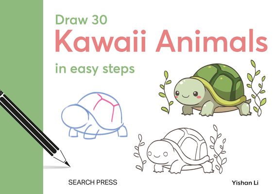 Draw 30: Kawaii Animals: In Easy Steps - Yishan Li