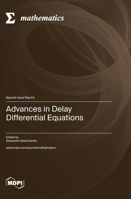 Advances in Delay Differential Equations - Alexandra Kashchenko