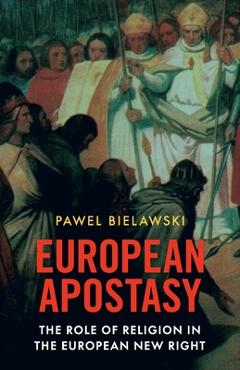 Poza produsului European Apostasy: The Role of Religion in the European New Right - Pawel Bielawski