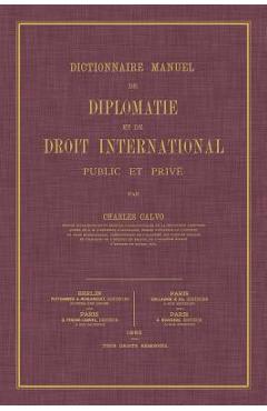 Coperta cărții 'Dictionnaire Manuel de Diplomatie et de Droit International: Public et Prive - Charles Calvo'