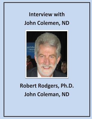 Interview with John Coleman, ND: Recommendations on Therapies that Reverse Parkinsons Symptoms - John Coleman Nd