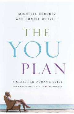 Poza produsului The You Plan: A Christian Woman's Guide for a Happy, Healthy Life After Divorce - Connie Wetzell