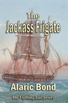 The Jackass Frigate - Alaric Bond