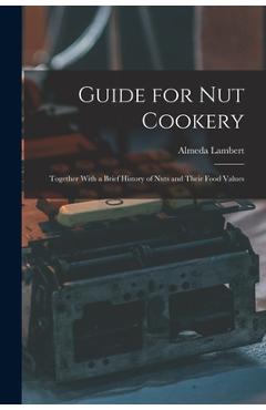 Coperta cărții 'Guide for nut Cookery; Together With a Brief History of Nuts and Their Food Values - Almeda Lambert'