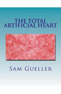 Poza produsului The Total Artificial Heart: Past and Future - Sam Gueller